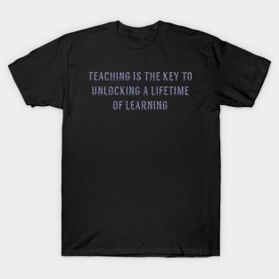 Teaching is a key to unlocking a lifetime of learning T-Shirt